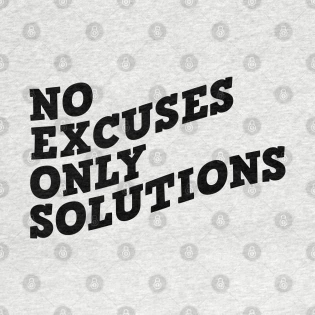 No Excuses Only Solutions by Texevod